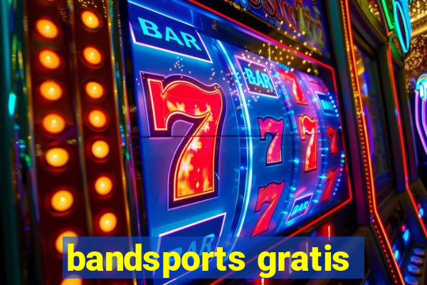 bandsports gratis